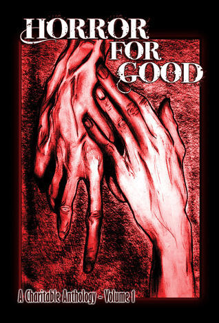 Horror for Good: A Charitable Anthology