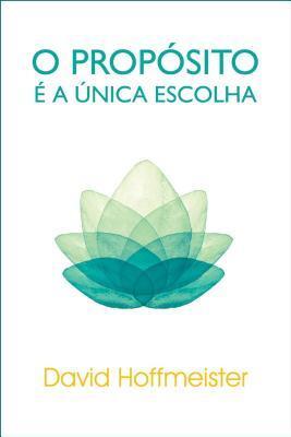O Propósito É a Única Escolha