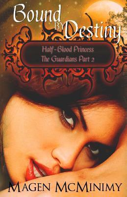 Bound by Destiny: Half-Blood Princess: The Guardians Part 2