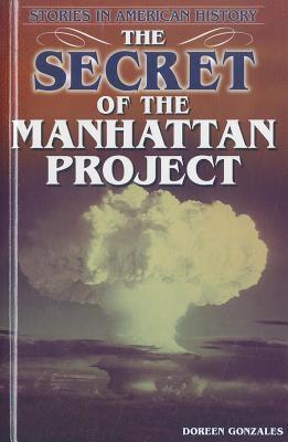 Secret of the Manhattan Project: Stories in American History