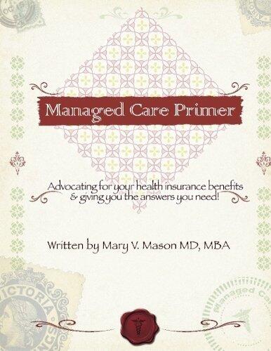 Managed Care Primer: Advocating For Your Health Insurance Benefits & Giving You The Answers You Need