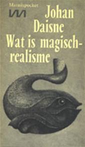 Wat is magisch-realisme: Een kort essay over letterkunde en magie
