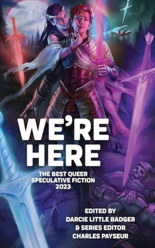 We're Here: The Best Queer Speculative Fiction 2023