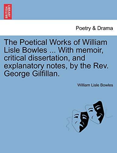 The Poetical Works of William Lisle Bowles with Memoir, Critical Dissertation, and Explanatory Notes