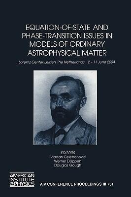 Equation-of-State and Physe-Transition Issues in Models of Qrdinary Astrophysical Matter: Lorentz Center, Leiden, The Netherlands, 2 - 11 June 2004