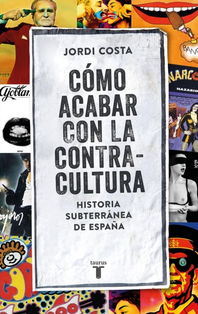 Cómo acabar con la contracultura: Historia subterránea de España