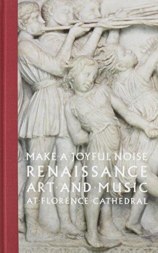 Make a Joyful Noise: Renaissance Art and Music at Florence Cathedral