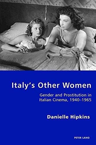 Italy's Other Women: Gender and Prostitution in Italian Cinema, 1940-1965 (Italian Modernities)