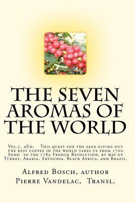 The Seven Aromas of the World: A Quest for the Best Coffee Through the Seven Aromas of the World