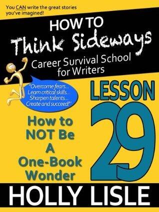 How to Think Sideways Lesson 29: How to NOT BE A One-Book Wonder