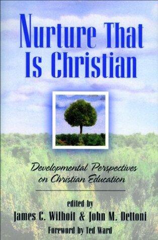 Nurture That Is Christian: Developmental Perspectives on Christian Education