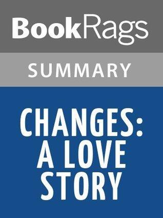 Summary & Study Guide Changes: A Love Story