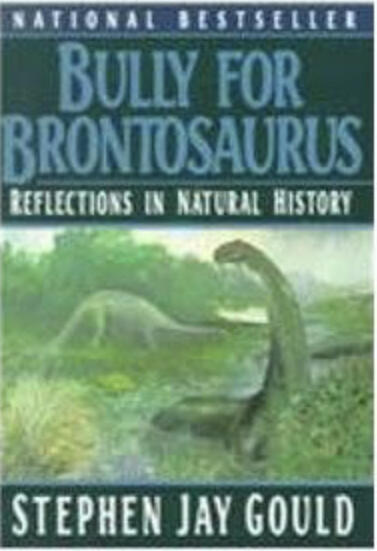Bully for Brontosaurus: Reflections in Natural History