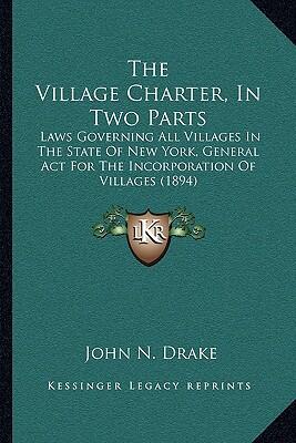 The Village Charter: Laws Governing All Villages in the State of New York