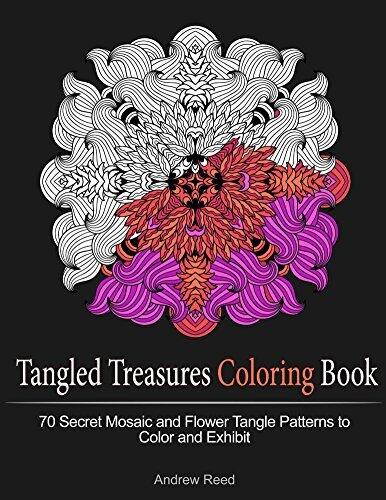 Tangled Treasures Coloring Book: 70 Secret Mosaic and Flower Tangle Patterns to Color and Exhibit
