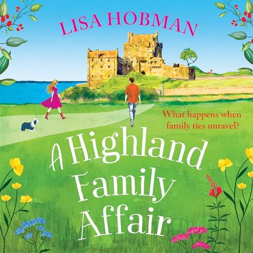 A Highland Family Affair: Escape to the Scottish Highlands with a feel-good romantic read from Lisa Hobman