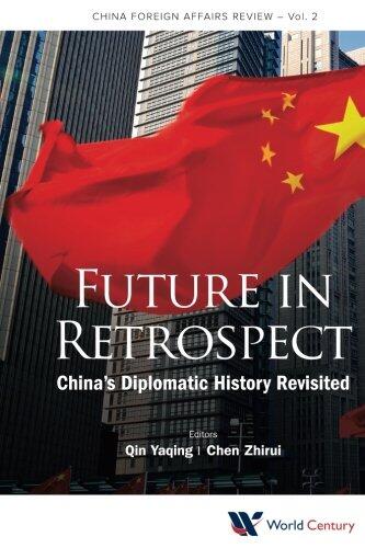 Future In Retrospect: China's Diplomatic History Revisited