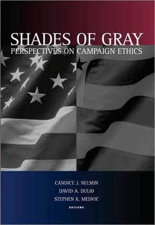 Shades of Gray: Perspectives on Campaign Ethics