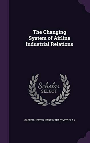 The Changing System of Airline Industrial Relations