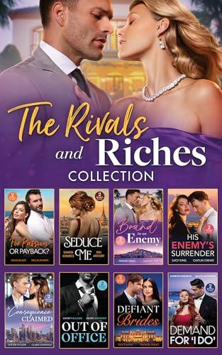 The Rivals And Riches Collection: Enemy's Game of Revenge / Billionaire's Bride Bargain / Nine-Month Contract / Billion-Dollar Secret Between Them / His ... / Vows to a King / Forgotten Greek Proposal