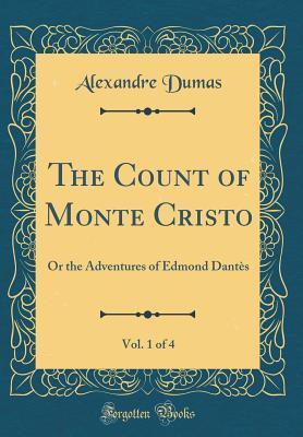 The Count of Monte Cristo, Vol. 1 of 4: Or the Adventures of Edmond Dantès