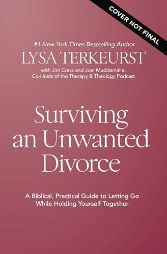 Surviving an Unwanted Divorce: A Biblical, Practical Guide to Letting Go While Holding Yourself Together - The Perfect Christian New Year's Resolution Gift