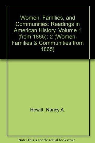Women, Families, and Communities: Readings in American History, Volume 1