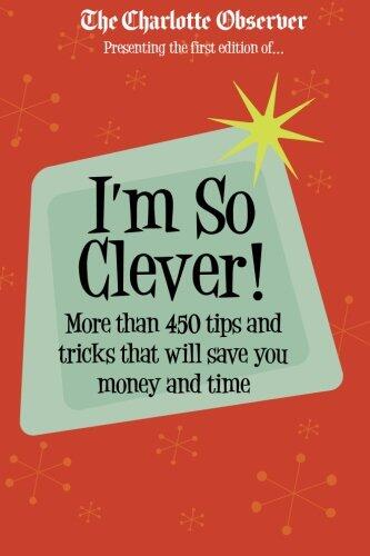 I'm So Clever: More than 450 tips and tricks that will save you time and money