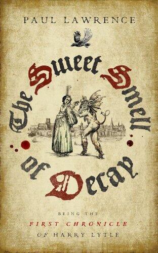 The Sweet Smell of Decay: Being the First Chronicle of Harry Lytle