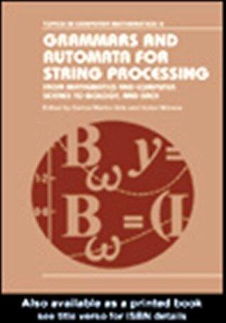 Grammars and Automata for String Processing: From Mathematics and Computer Science to Biology, and Back