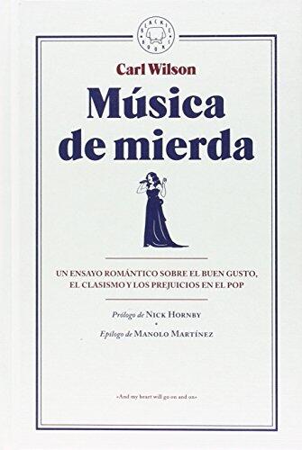 Música de Mierda: Un Ensayo Romántico sobre el Buen Gusto, el Clasismo y los Prejuicios en el Pop