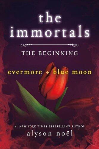 The Immortals: The Beginning: Evermore and Blue Moon by Alyson No??l