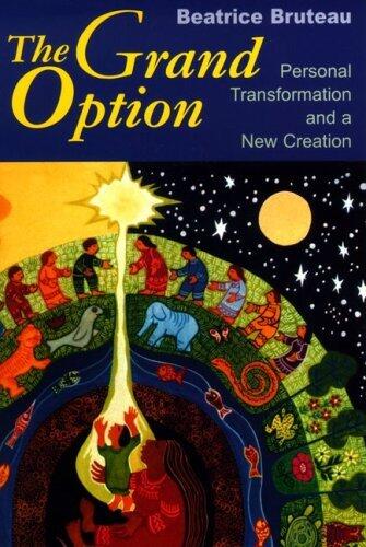 Grand Option, The: Personal Transformation and a New Creation (Gethsemani Studies in Psychological and Religious Anthropology)