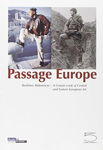Passage Europe: Realities, References: a Certain Look at Central and Eastern European Art