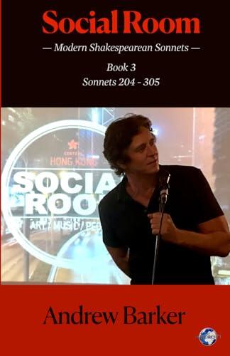 Social Room: Modern Shakespearean Sonnets - Book 3, Sonnets 204 - 305