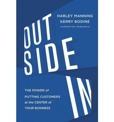 Outside In: The Power of Putting Customers at the Center of Your Business