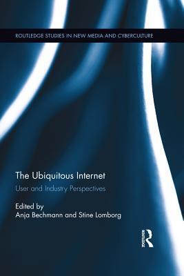 The Ubiquitous Internet: User and Industry Perspectives