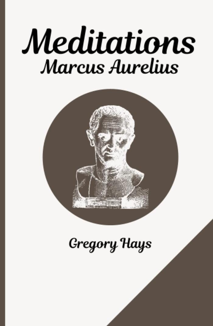 Meditations by Marcus Aurelius and Gregory Hays