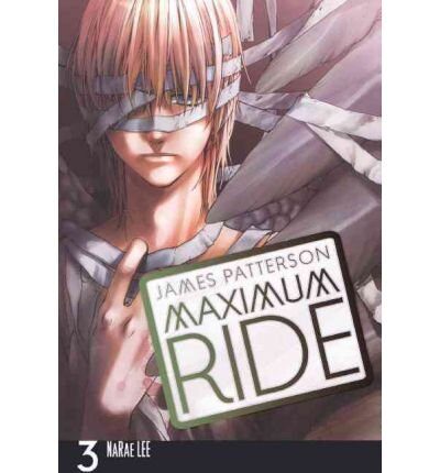 [(Maximum Ride: The Manga, Volume 3 )] [Author: James Patterson] [Aug-2010]
