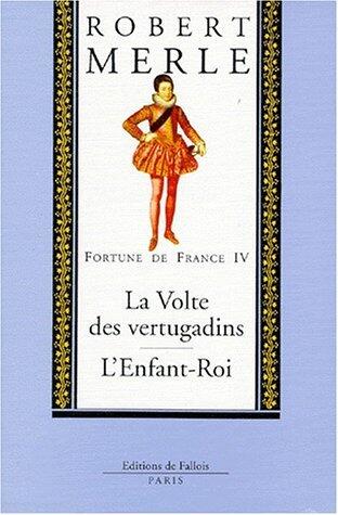 Fortune de France Tome 4: La volte des Vertugadins - L'enfant roi
