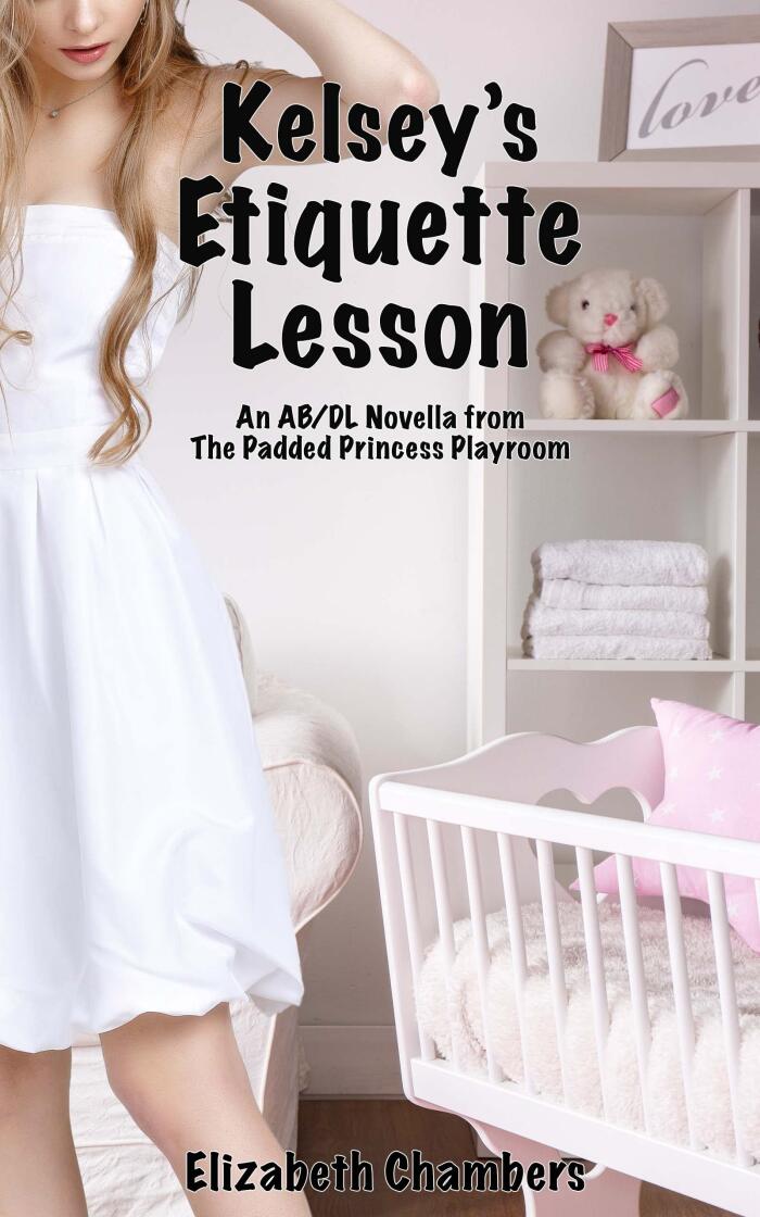 Kelsey's Etiquette Lesson: An AB/DL Novella from The Padded Princess Playroom