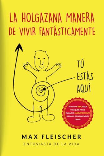 La holgazana manera de vivir fantasticamente: Tu estas aqui