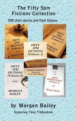 The Fifty 5pm Fictions Collection: 250 flash fictions and short stories