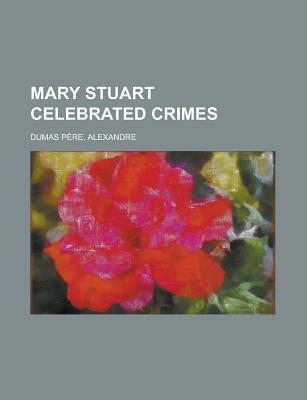 Mary Stuart Celebrated Crimes