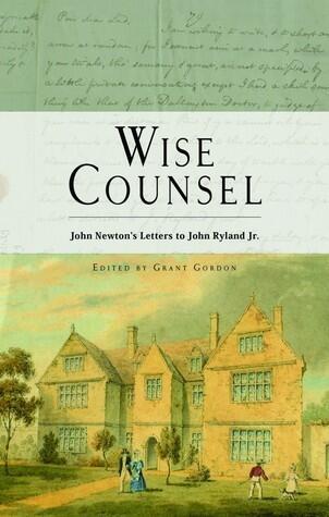 Selections from Wise Counsel: John Newton's Letters to John Ryland, Jr