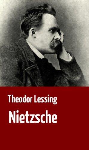 Theodor Lessing: "Nietzsche" Eine Biographie über das Leben und Werk Friedrich Nietzsches