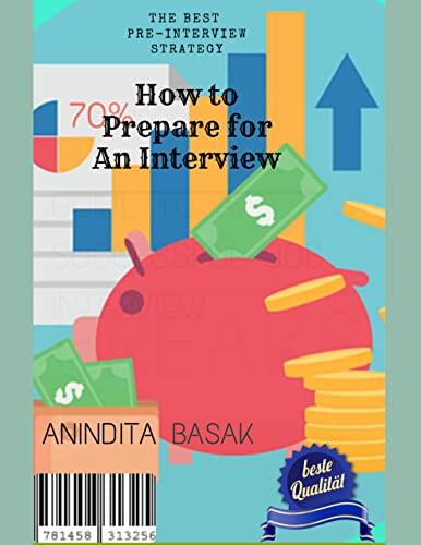 How to Prepare for An Interview - The Best Pre-Interview Strategy: What you do before the interview matters