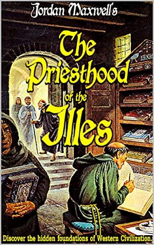 THE PRIESTHOOD OF THE ILLES: HIDDEN FOUNDATIONS OF WESTERN CIVILIZATION