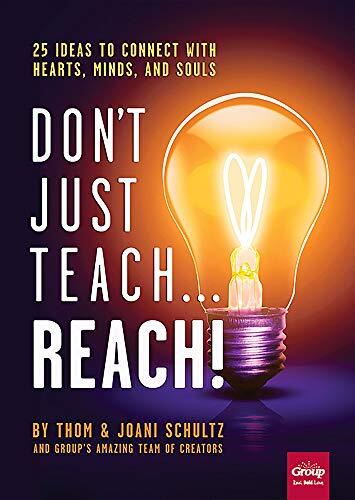 Don't Just Teach...Reach!: 25 Ideas to Connect With Hearts, Minds, and Souls