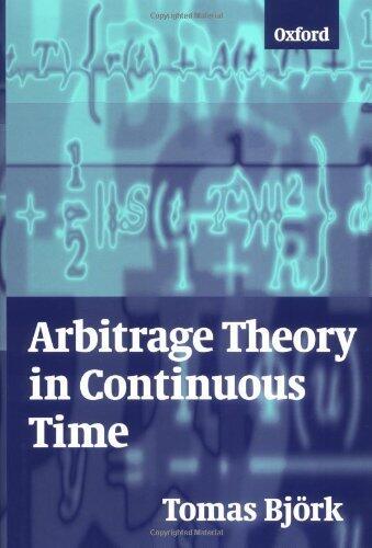 Arbitage Theory in Continuous Time by Tomas Bjork